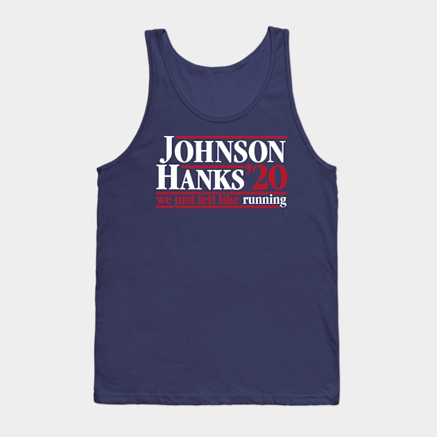 Johnson Hanks 2020 - We Just Felt Like Running - #JohnsonHanks2020 Tank Top by RetroReview